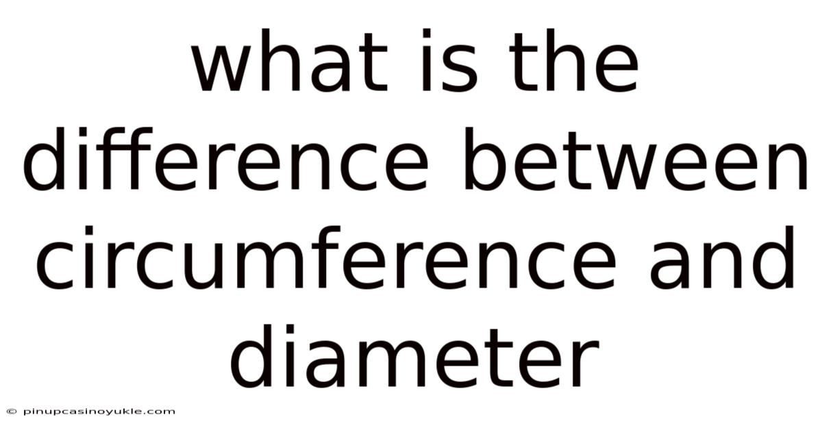 What Is The Difference Between Circumference And Diameter