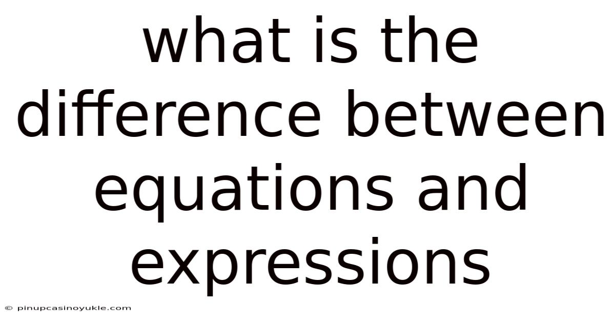 What Is The Difference Between Equations And Expressions