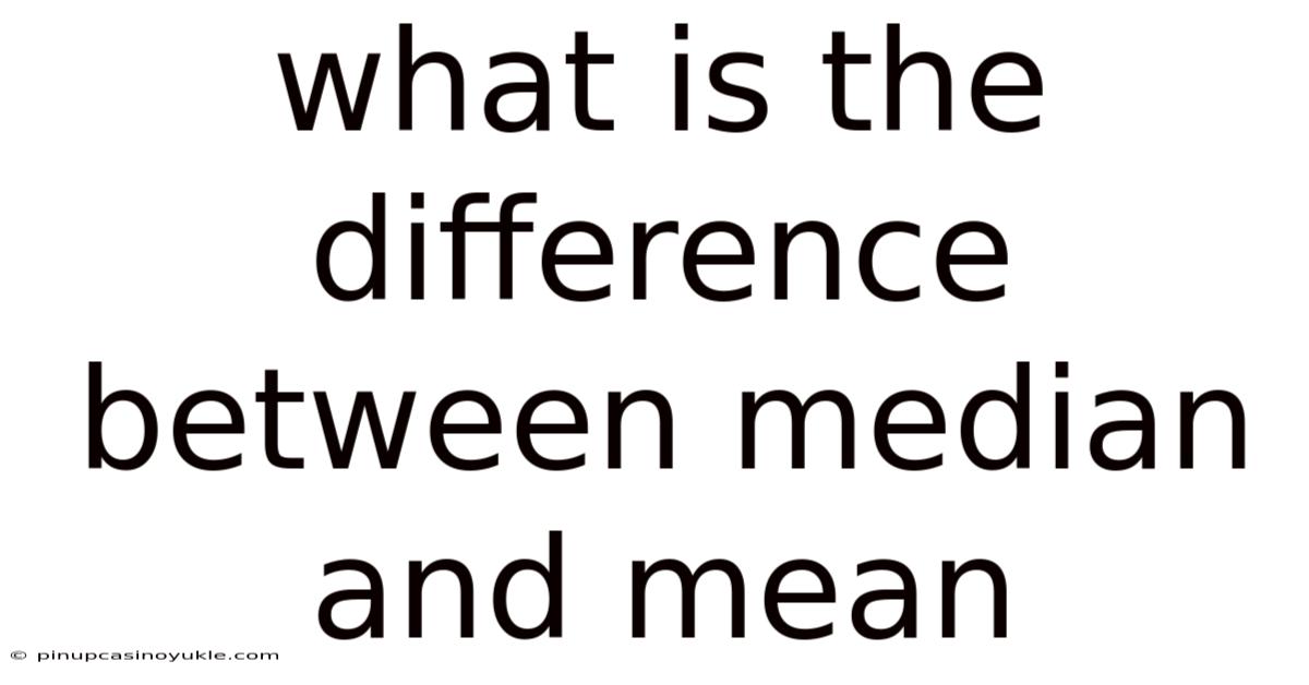 What Is The Difference Between Median And Mean
