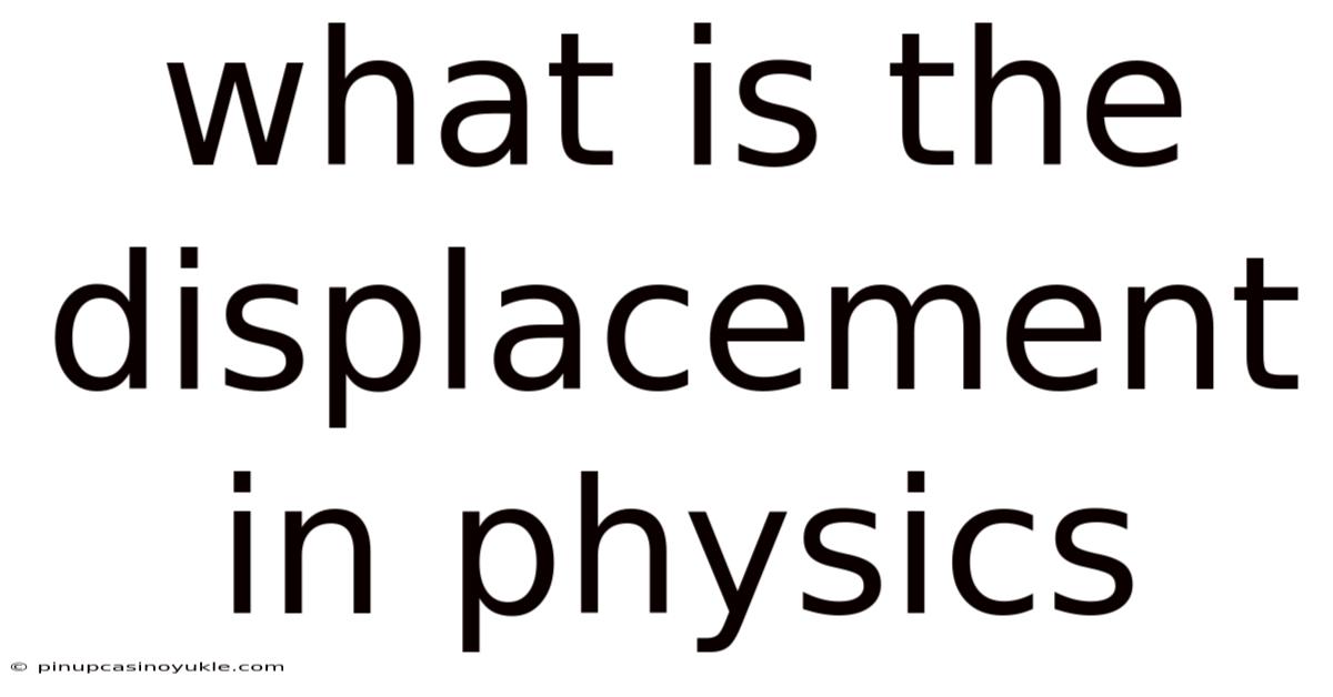 What Is The Displacement In Physics