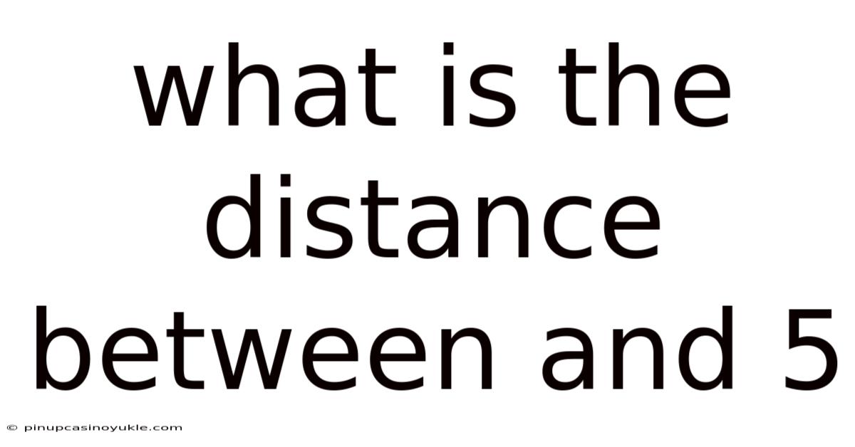 What Is The Distance Between And 5