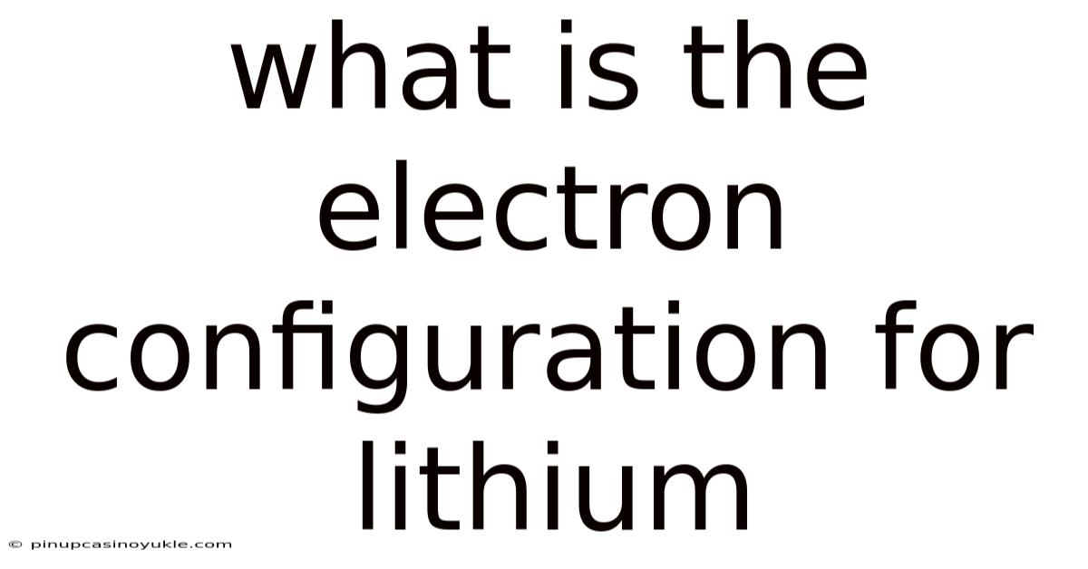 What Is The Electron Configuration For Lithium