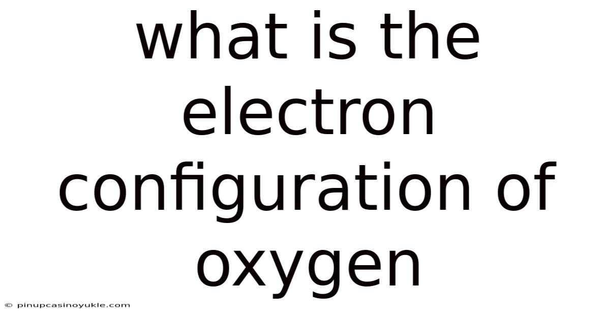 What Is The Electron Configuration Of Oxygen