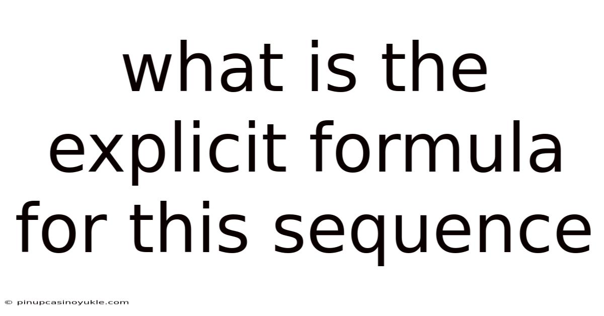 What Is The Explicit Formula For This Sequence