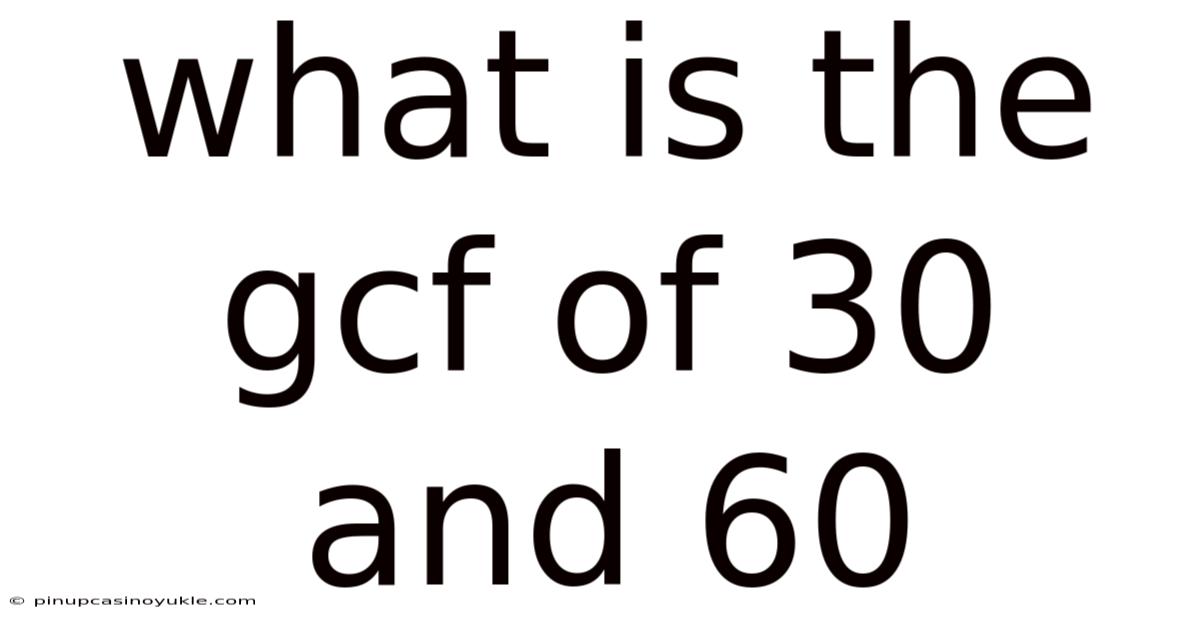What Is The Gcf Of 30 And 60