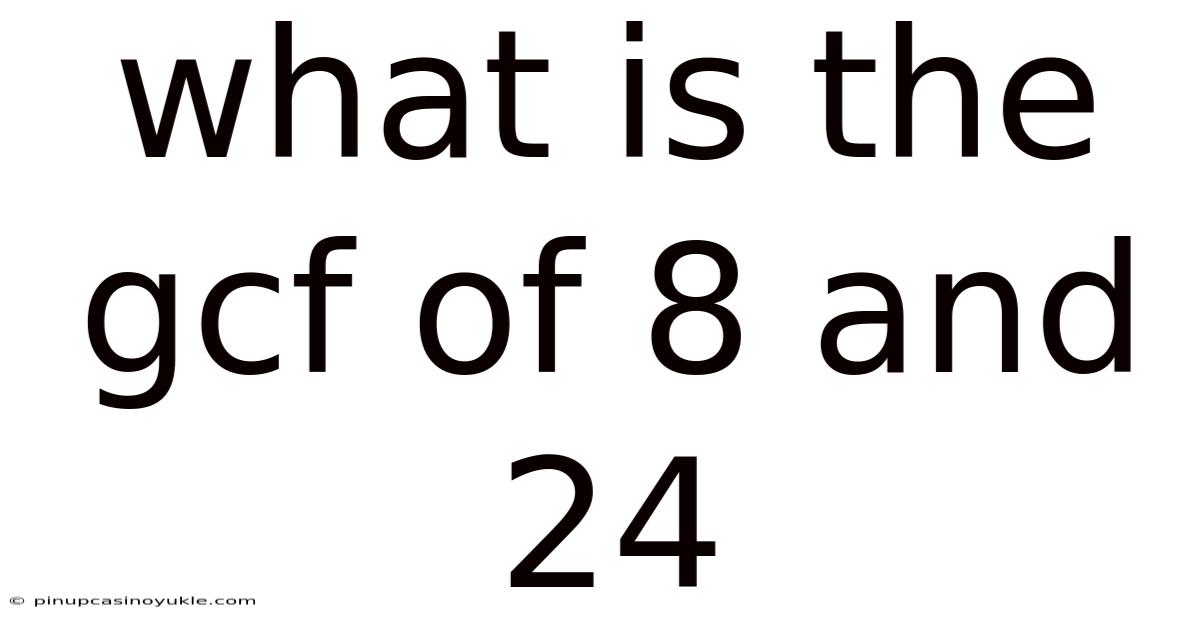 What Is The Gcf Of 8 And 24