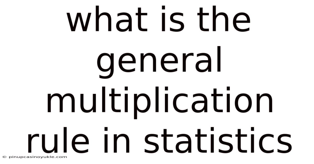What Is The General Multiplication Rule In Statistics