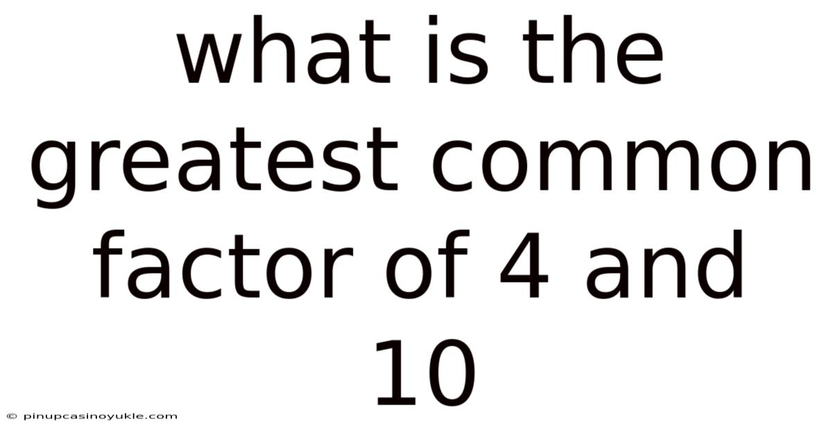 What Is The Greatest Common Factor Of 4 And 10