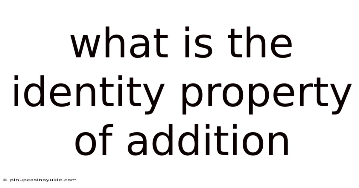What Is The Identity Property Of Addition