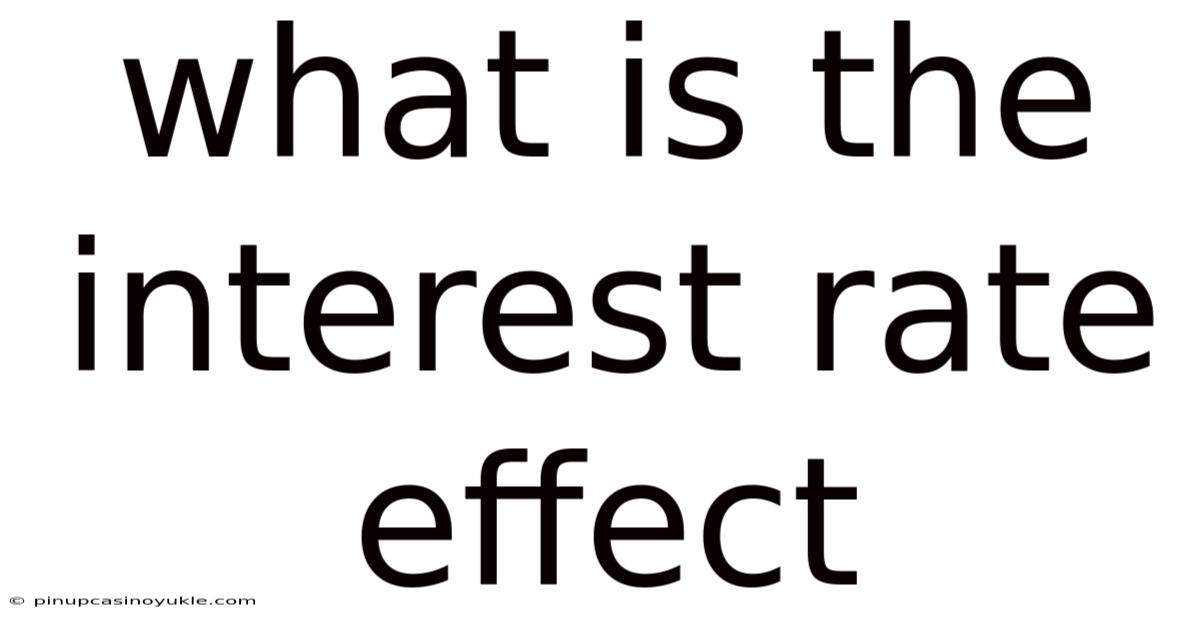 What Is The Interest Rate Effect
