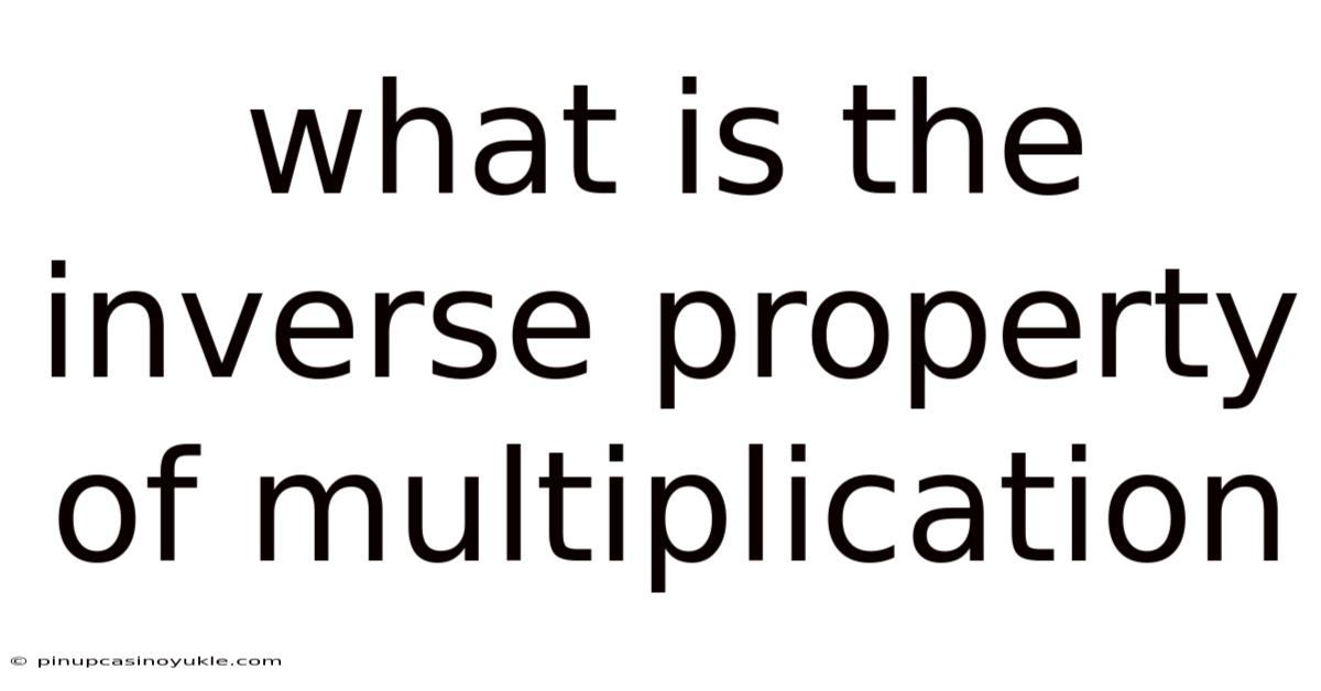 What Is The Inverse Property Of Multiplication