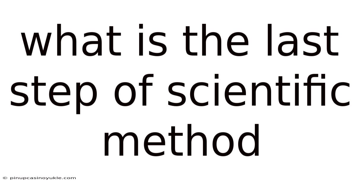 What Is The Last Step Of Scientific Method