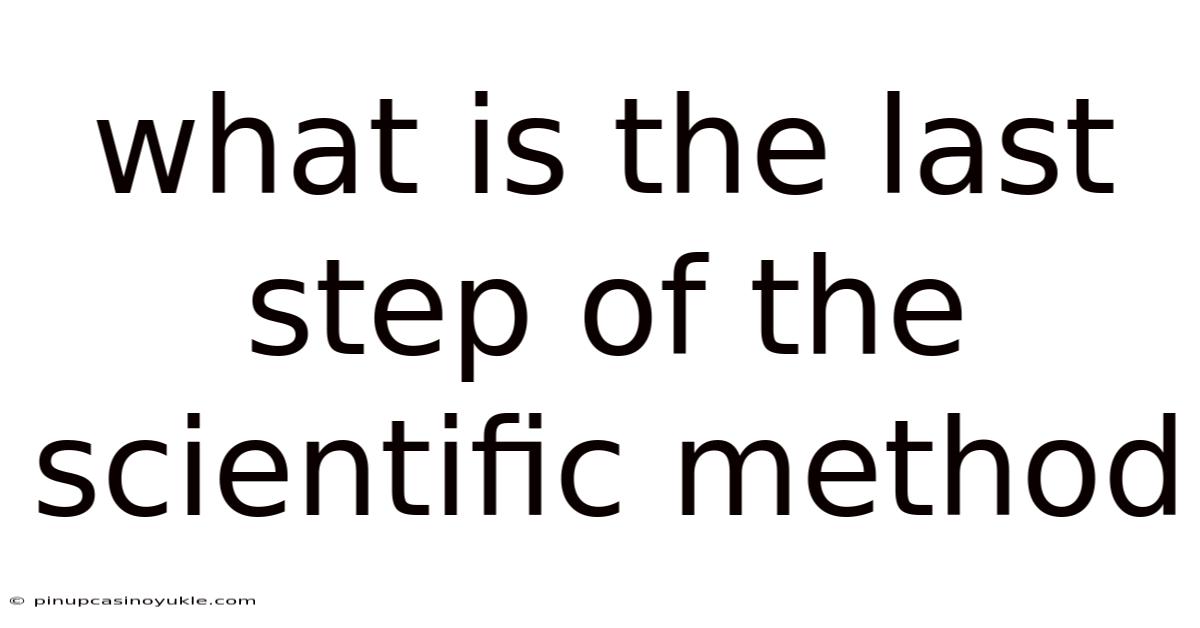 What Is The Last Step Of The Scientific Method
