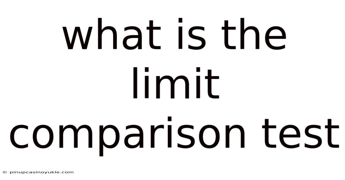 What Is The Limit Comparison Test