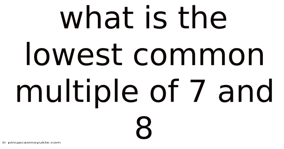 What Is The Lowest Common Multiple Of 7 And 8