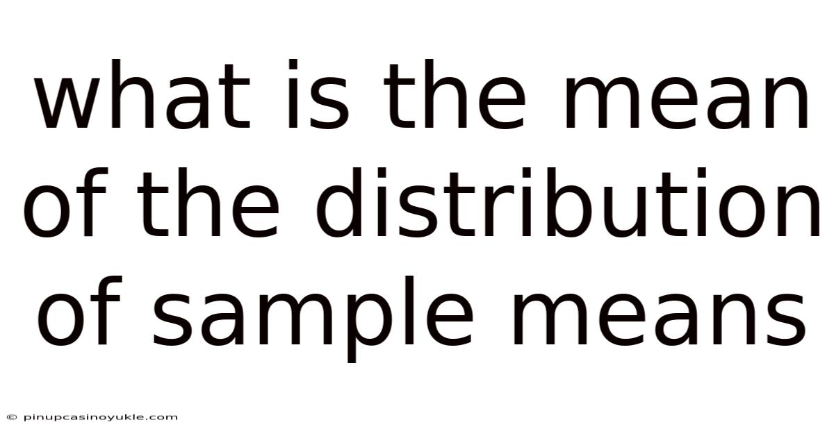 What Is The Mean Of The Distribution Of Sample Means