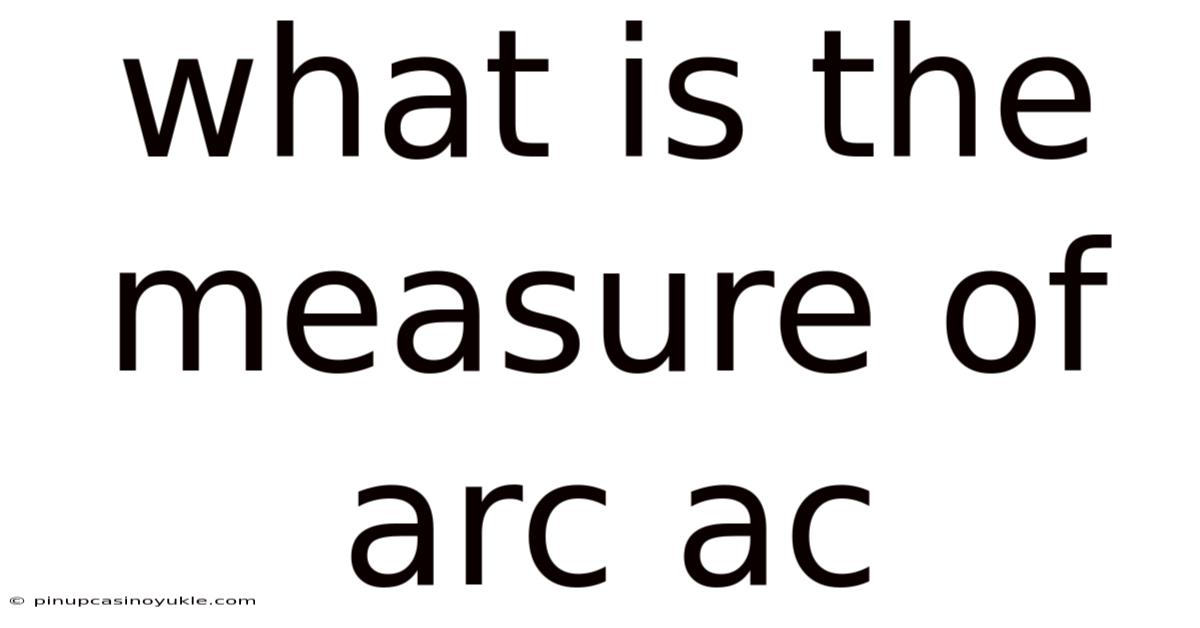 What Is The Measure Of Arc Ac