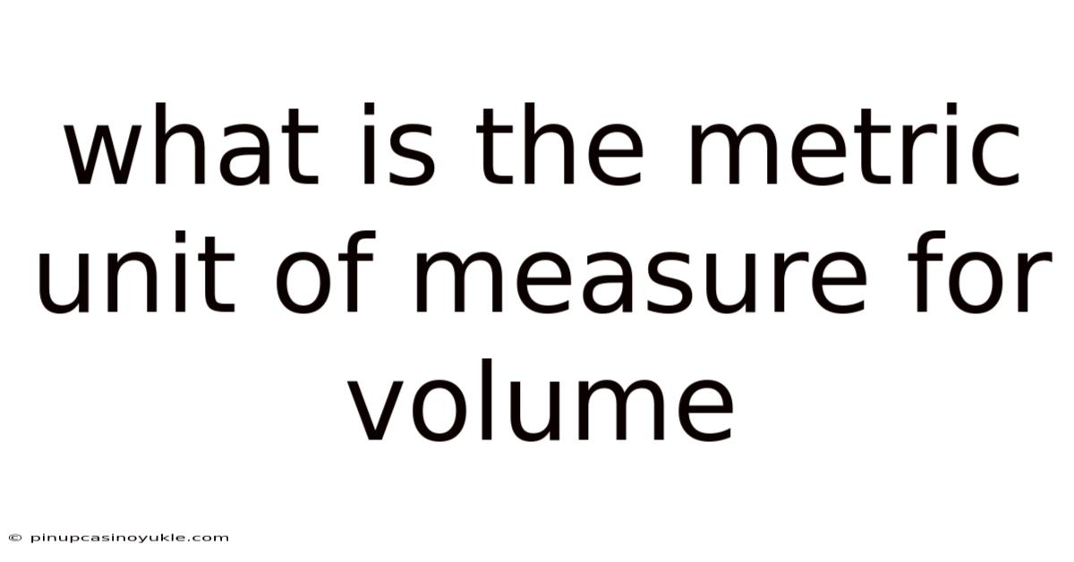 What Is The Metric Unit Of Measure For Volume