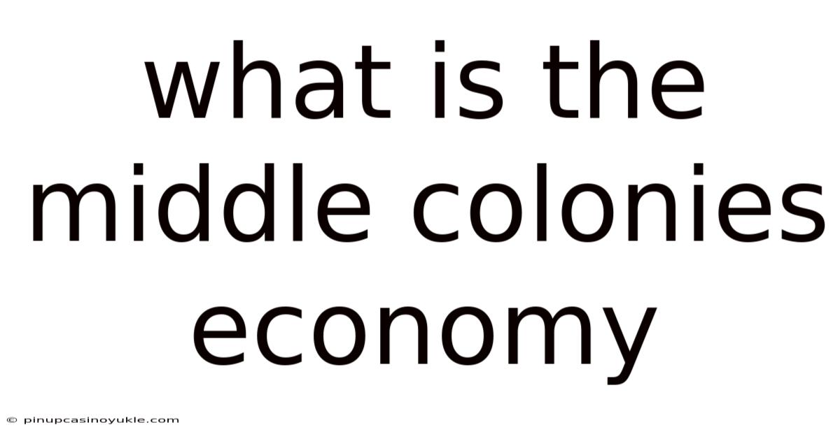 What Is The Middle Colonies Economy