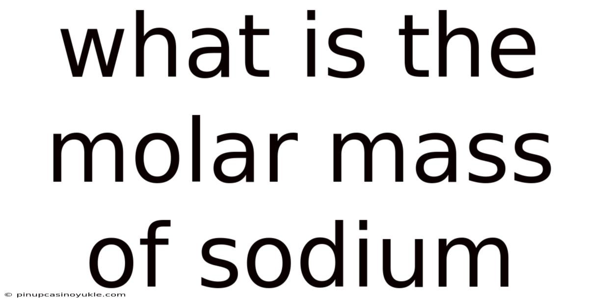 What Is The Molar Mass Of Sodium