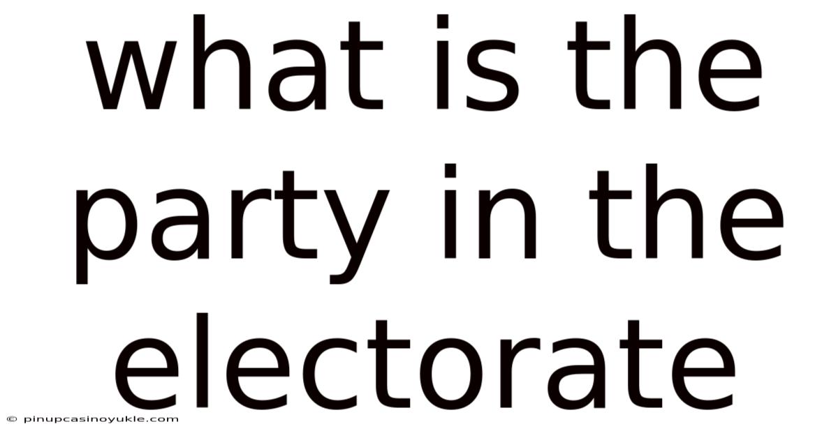 What Is The Party In The Electorate