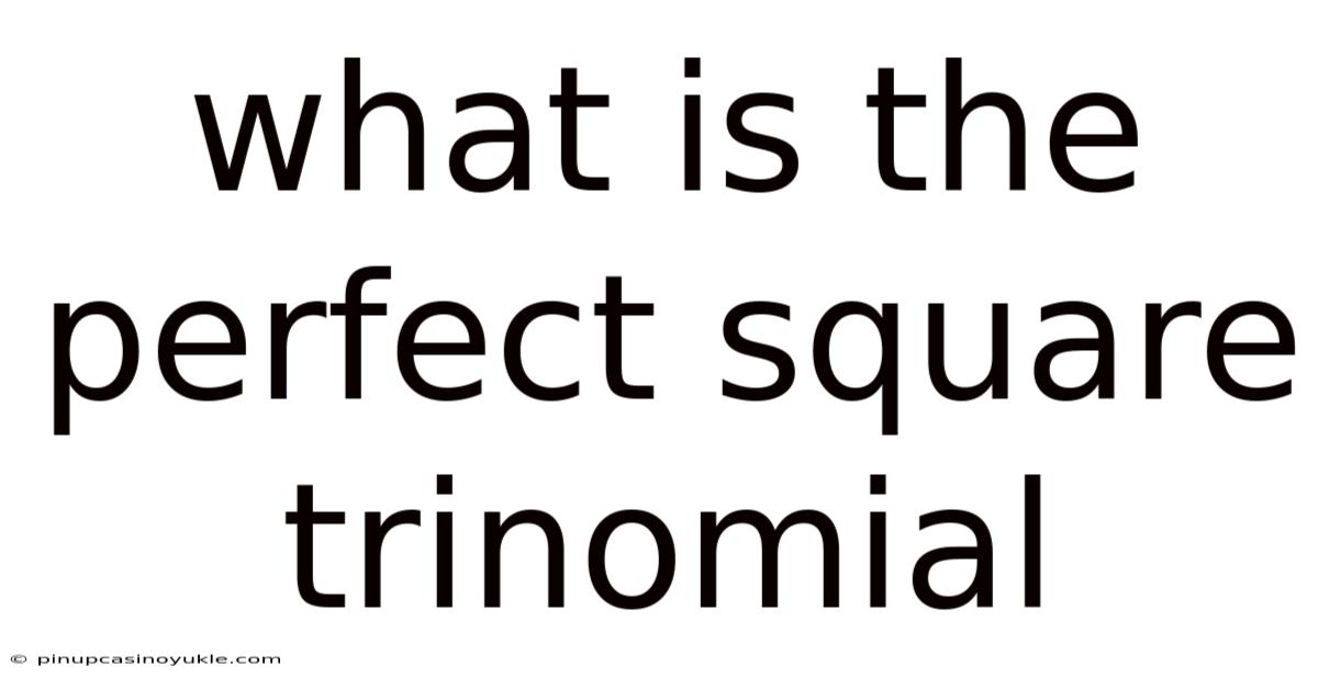 What Is The Perfect Square Trinomial