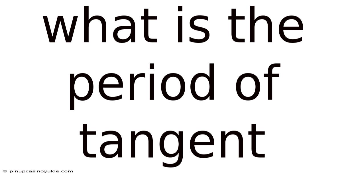 What Is The Period Of Tangent