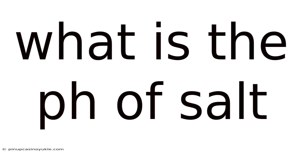 What Is The Ph Of Salt