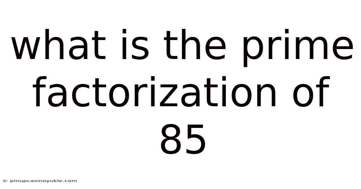 What Is The Prime Factorization Of 85