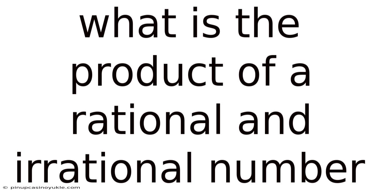 What Is The Product Of A Rational And Irrational Number