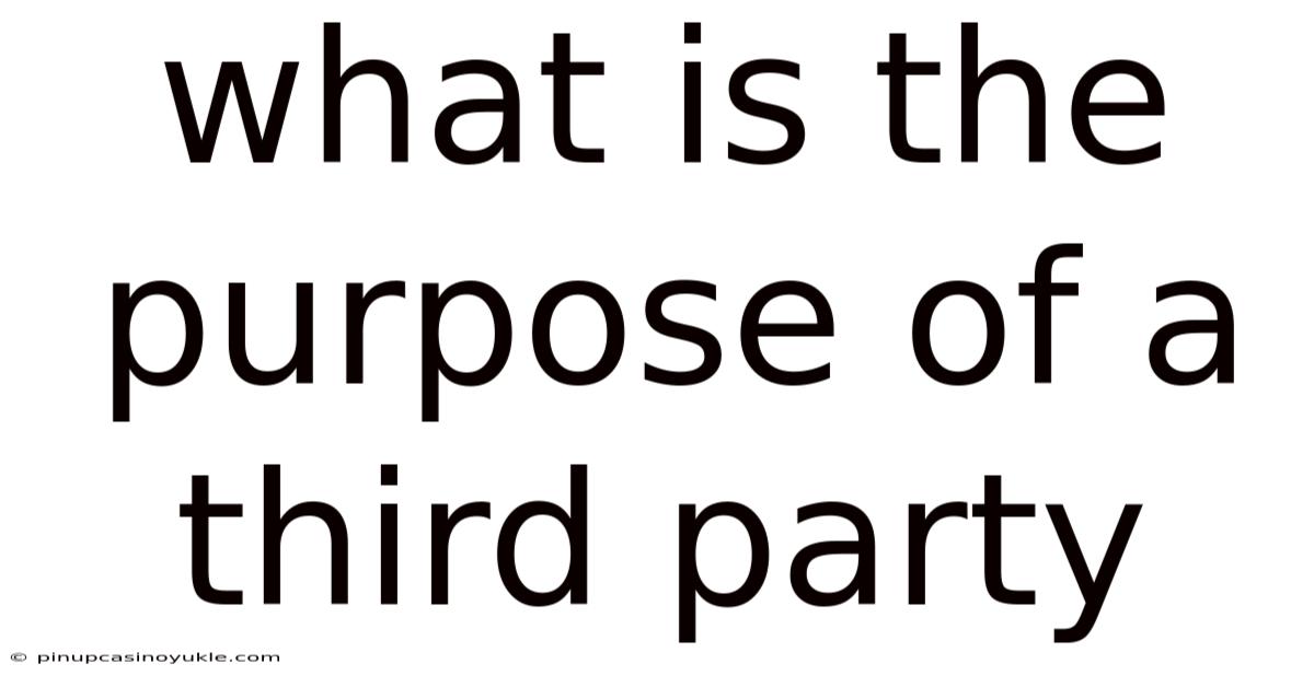 What Is The Purpose Of A Third Party