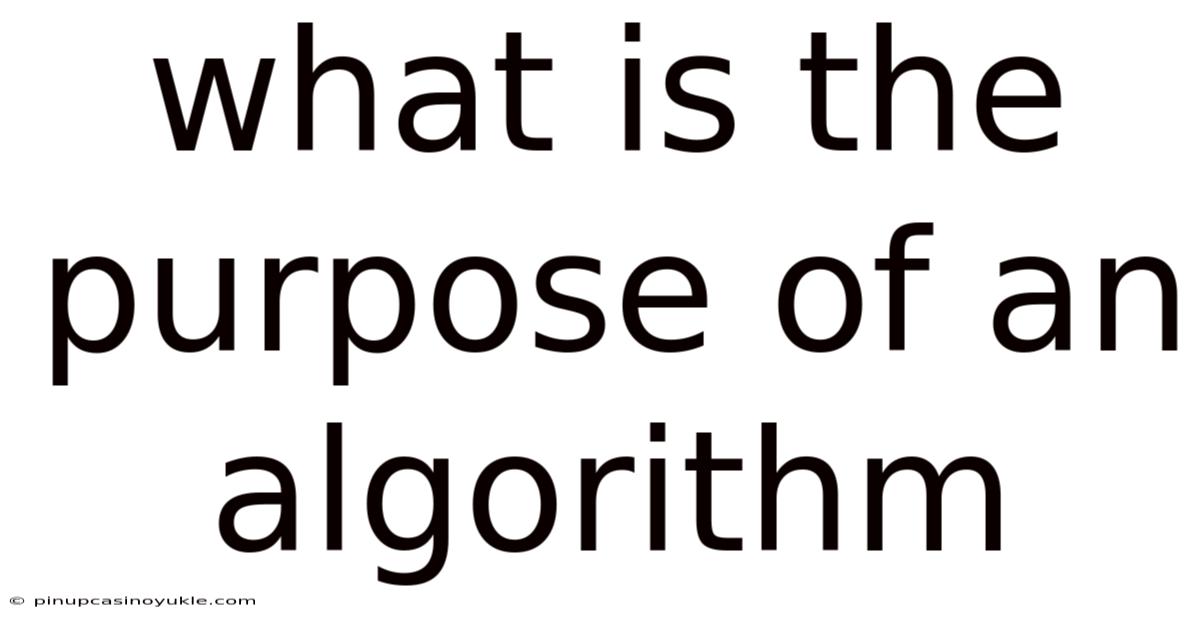 What Is The Purpose Of An Algorithm