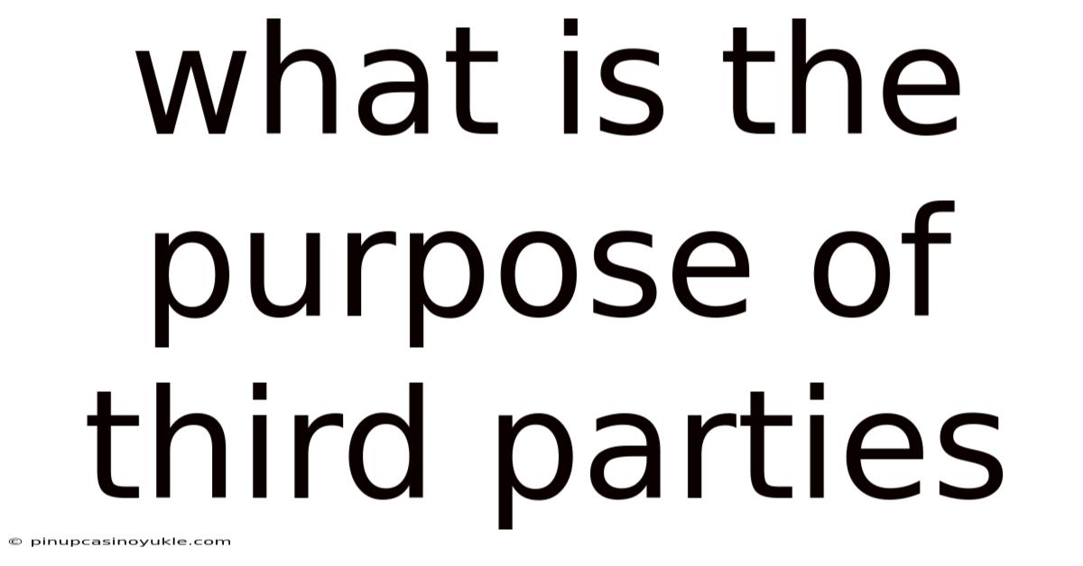 What Is The Purpose Of Third Parties