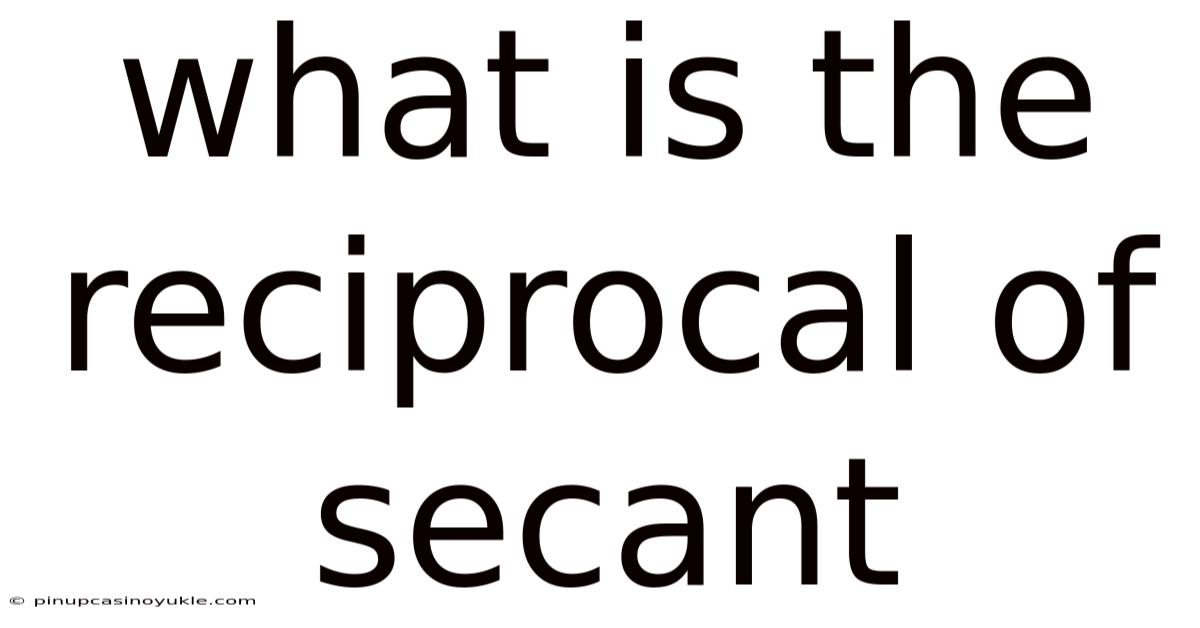 What Is The Reciprocal Of Secant