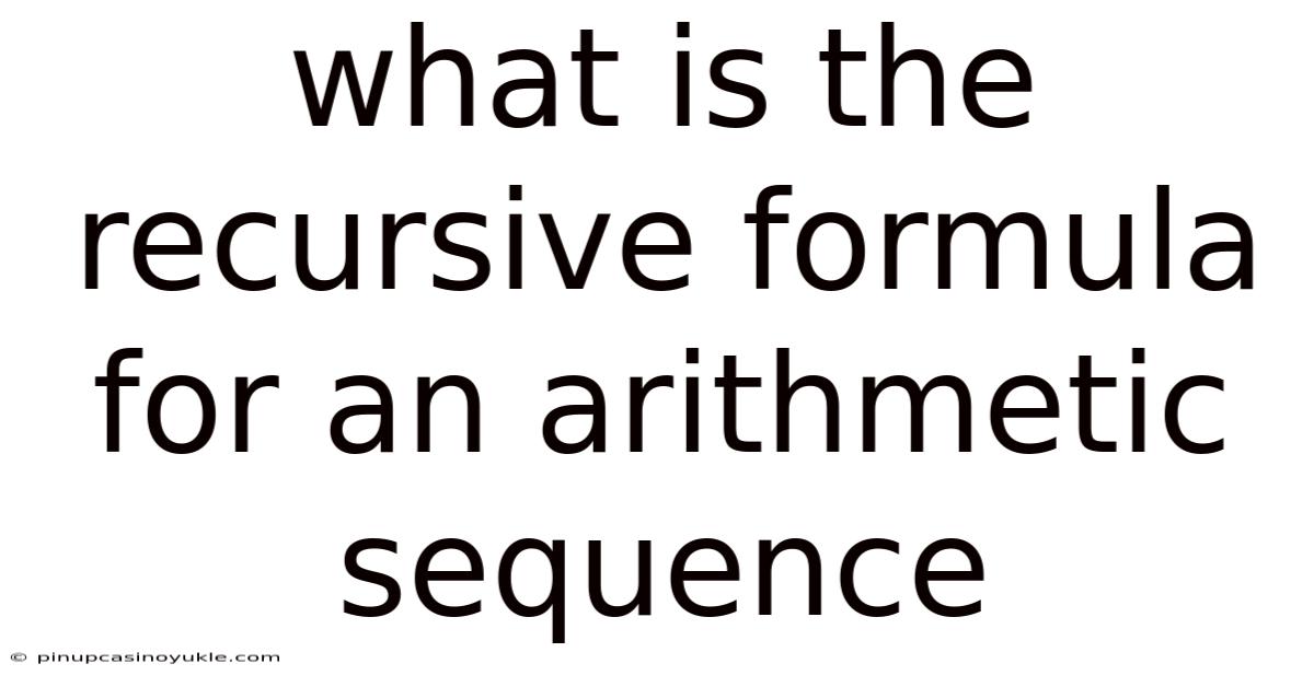 What Is The Recursive Formula For An Arithmetic Sequence