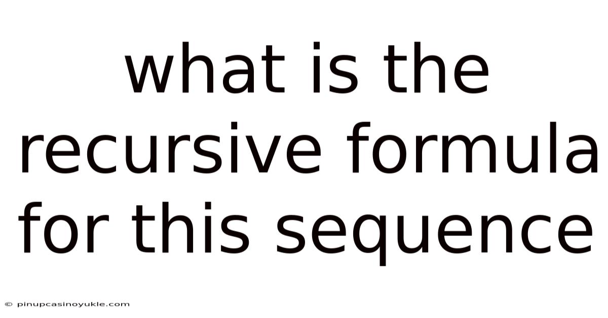 What Is The Recursive Formula For This Sequence