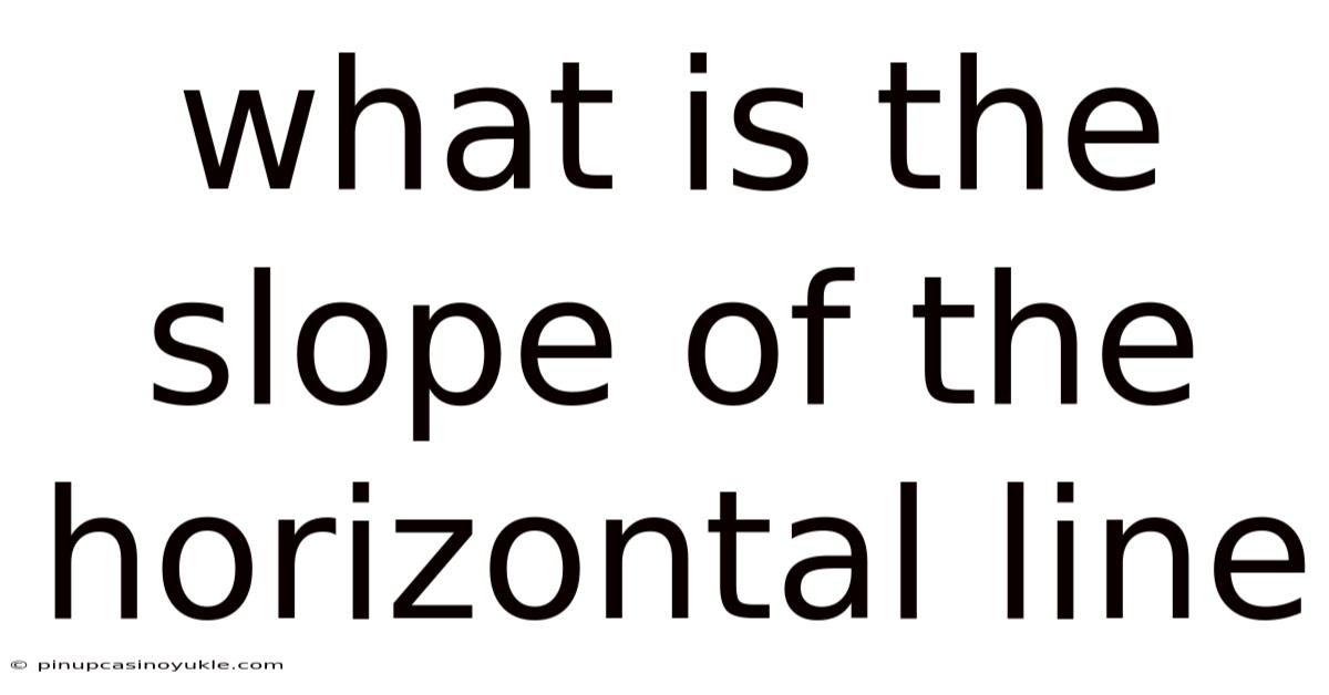 What Is The Slope Of The Horizontal Line