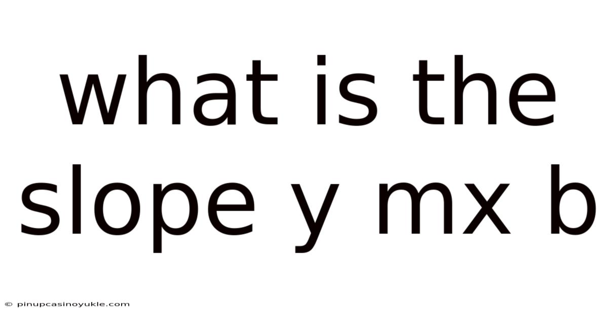 What Is The Slope Y Mx B