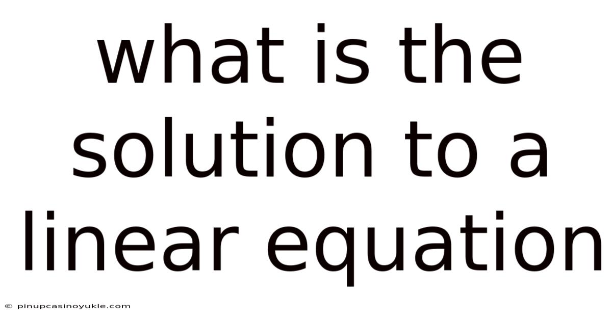 What Is The Solution To A Linear Equation