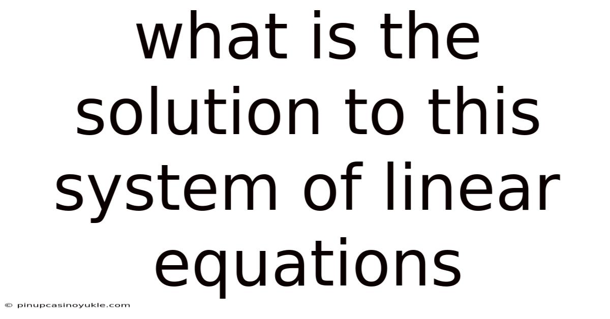 What Is The Solution To This System Of Linear Equations
