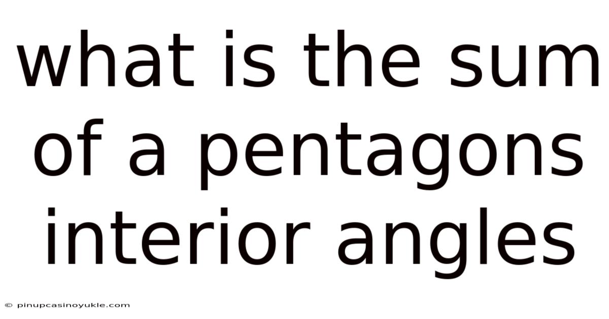 What Is The Sum Of A Pentagons Interior Angles