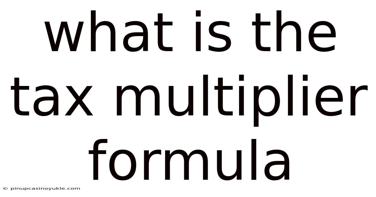 What Is The Tax Multiplier Formula