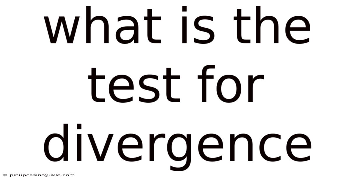 What Is The Test For Divergence