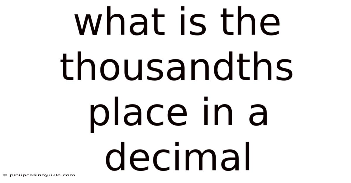 What Is The Thousandths Place In A Decimal