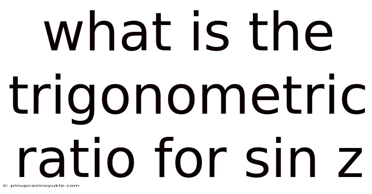 What Is The Trigonometric Ratio For Sin Z