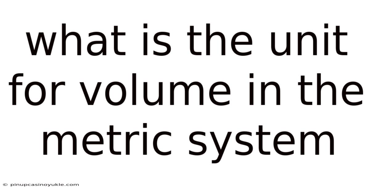 What Is The Unit For Volume In The Metric System