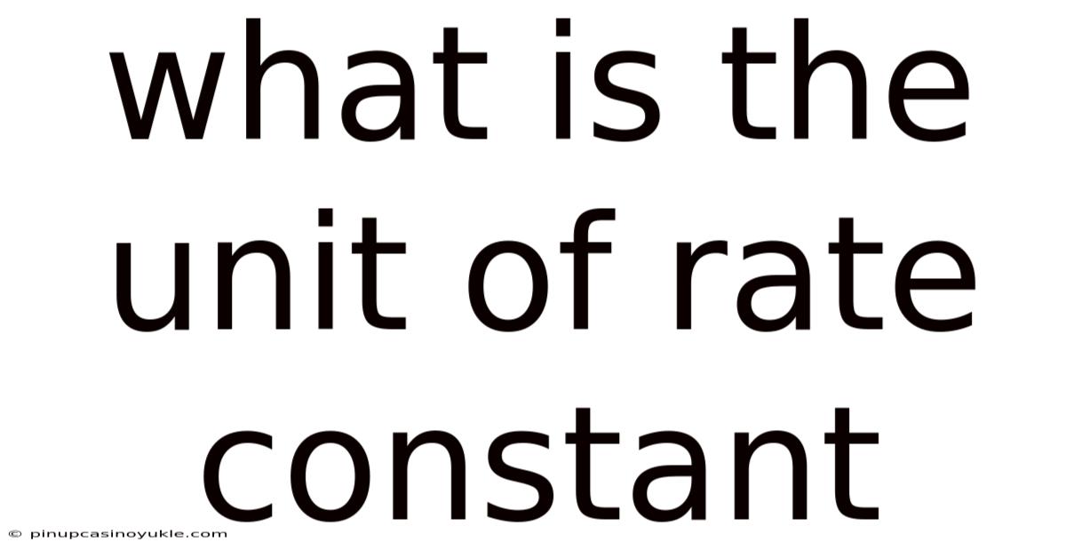 What Is The Unit Of Rate Constant