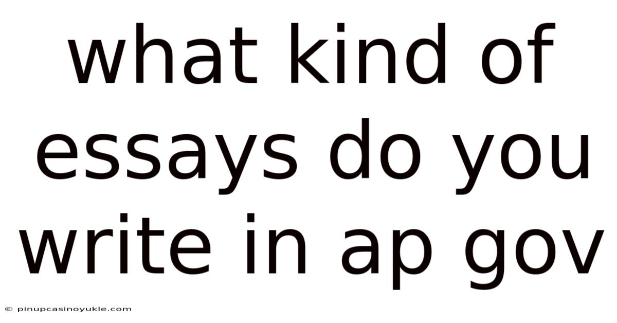 What Kind Of Essays Do You Write In Ap Gov
