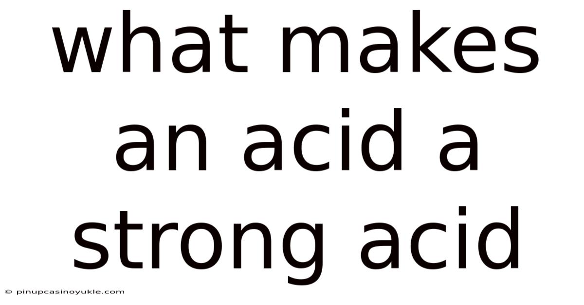 What Makes An Acid A Strong Acid