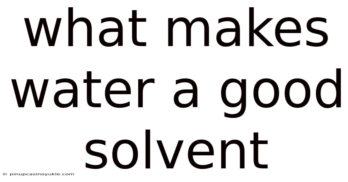 What Makes Water A Good Solvent